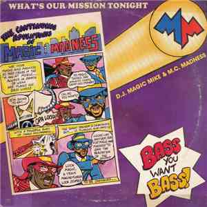 D.J. Magic Mike & M.C. Madness - You Want Bass / What's Our Mission Tonight