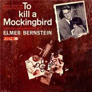 Elmer Bernstein - Music From The Motion Picture To Kill A Mockingbird