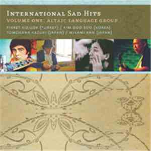 Fikret Kizilok / Kim Doo Soo / Tomokawa Kazuki / Mikami Kan - International Sad Hits Volume One: Altaic Language Group