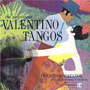 Francisco Cazador And His Barcelona Caballeros - The Passionate Valentino Tangos