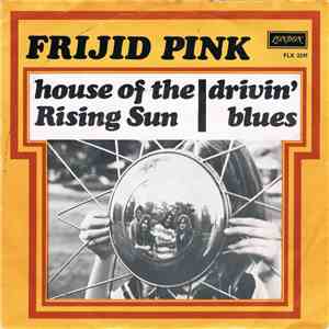 Frijid Pink - House Of The Rising Sun / Drivin' Blues
