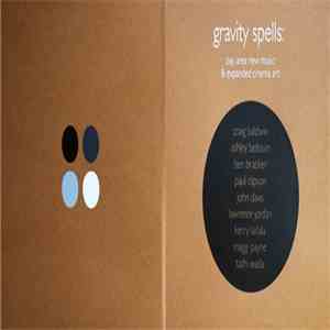 John Davis , Tashi Wada, Ashley Bellouin, Ben Bracken, Maggi Payne, Paul Clipson, Kerry Laitala, Craig Baldwin , Lawrence Jordan - Gravity Spells: Bay Area New Music and Expanded Cinema Art
