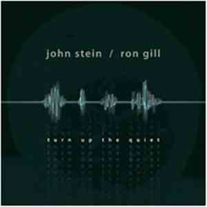 John Stein , Ron Gill - Turn Up The Quiet