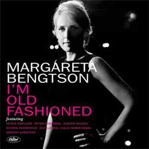 Margareta Bengtson - I'm Old Fashioned