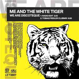 ME AND THE WHITE TIGER - We Are Discoteque