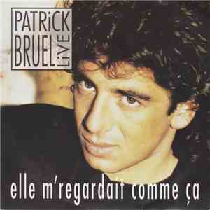 Patrick Bruel - Elle M'Regardait Comme Ça