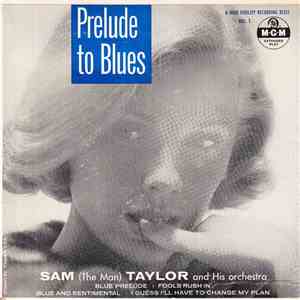 Sam (The Man) Taylor And His Orchestra - Prelude To Blues Vol. 1