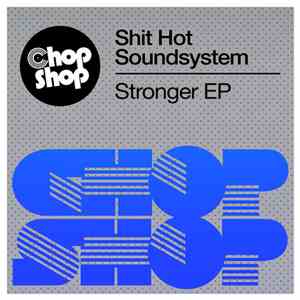 Shit Hot Soundsystem - Stronger EP