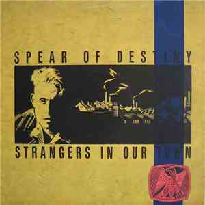 Spear Of Destiny - Strangers In Our Town