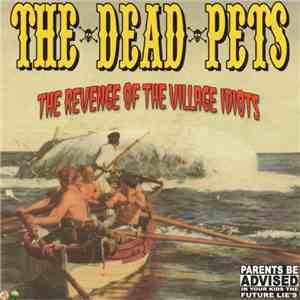 The Dead Pets - The Revenge Of The Village Idiots