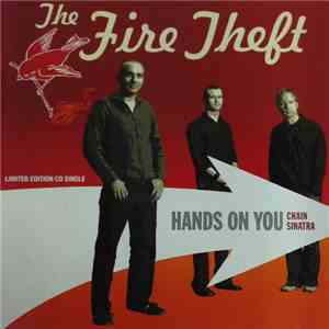 The Fire Theft - Hands On You