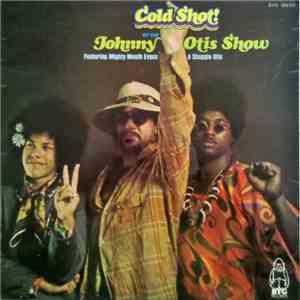 The Johnny Otis Show Featuring Mighty Mouth Evans & Shuggie Otis - Cold Shot!