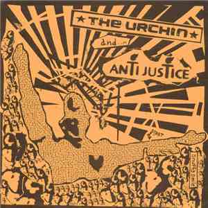 The Urchin And Anti Justice - The Urchin And Anti Justice