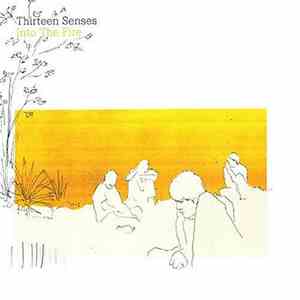 Thirteen Senses - Into The Fire