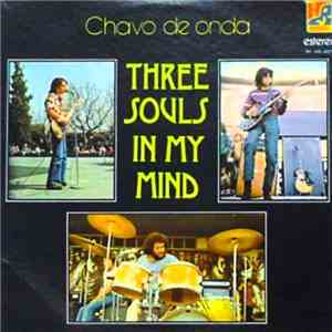 Three Souls In My Mind - Chavo De Onda