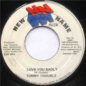 Tommy Trouble - Love You Badly