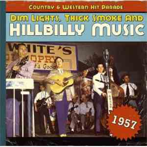 Various - Dim Lights, Thick Smoke & Hillbilly Music: Country & Western Hit Parade - 1957