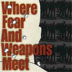 Where Fear And Weapons Meet - Where Fear And Weapons Meet