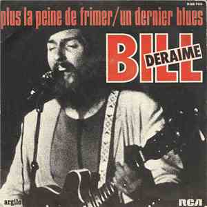 Bill Deraime - Plus La Peine De Frimer / Un Dernier Blues