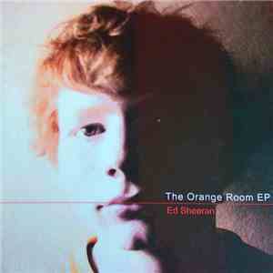 Ed Sheeran - The Orange Room EP