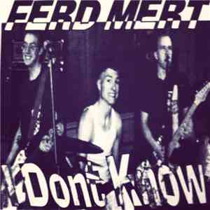 Ferd Mert - I Dont Know