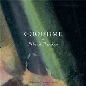 Goodtime - Behind This Sun