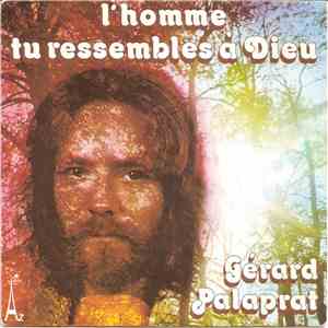 Gérard Palaprat - L'homme Tu Ressembles À Dieu