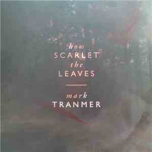 Mark Tranmer - How Scarlet The Leaves
