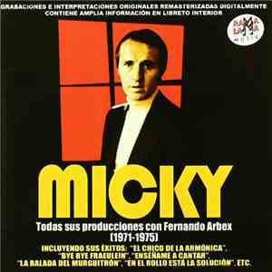 Micky  - Todas Sus Producciones Con Fernando Arbex (1971-1975)