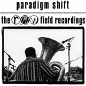 Paradigm Shift  - The Raw Field Recordings