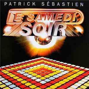 Patrick Sébastien - Le Samedi Soir