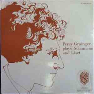 Percy Grainger - Schumann / Liszt - Percy Grainger Plays Schumann And Liszt