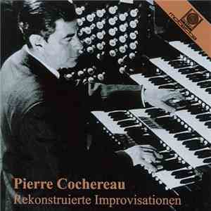Pierre Cochereau - François Lombard - Rekonstruierte Improvisationen