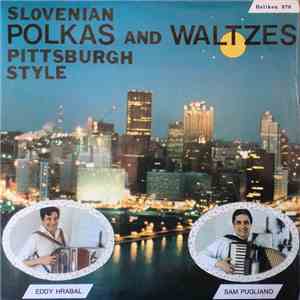 Sam Pugliano & His Orchestra / Eddy Hrabal & The Polka All Stars - Slovenian Polkas And Waltzes Pittsburgh Style