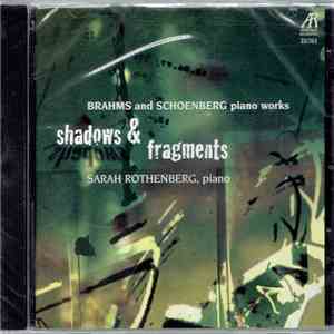Sarah Rothenberg - Shadows & Fragments: Brahms And Schoenberg Piano Works