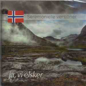 The Staff Band of the Norwegian Armed Forces, Schola Cantorum - Ja Vi Elsker - Seremonielle Versjoner