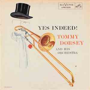 Tommy Dorsey And His Orchestra - Yes Indeed!