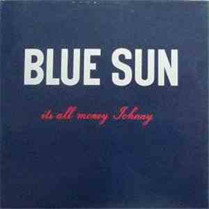 Blue Sun  - It's All Money Johnny