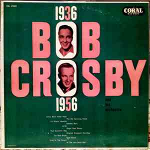 Bob Crosby And His Orchestra - 1936-1956