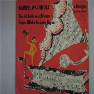 Bärbel Wachholz - Das Ist Halb So Schlimm / Deine Blicke Können Lügen