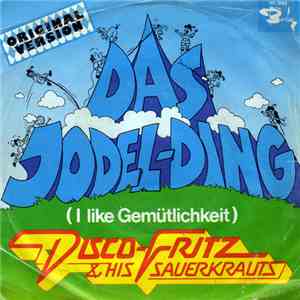 Disco-Fritz & His Sauerkrauts - Das Jodel-Ding