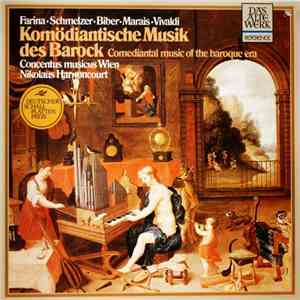 Farina • Schmelzer • Biber • Marais • Vivaldi - Concentus Musicus Wien & Nikolaus Harnoncourt - Komödiantische Musik Des Barock / Comediantal Music Of The Baroque Era