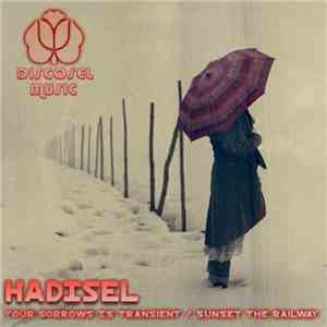 Hadisel - Your Sorrows Is Transient