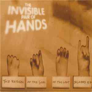 Invisible Pair Of Hands - The Return Of The Son Of The Lost Sloppy EP
