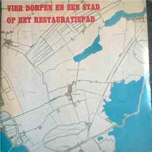 Jeugdkoor "De Vier Dorpen" O.L.V. Anton Poot, Pivana-Koor O.L.V. Elly Van Gortel-Hagg - Vier Dorpen En Een Stad Op Het Restauratiepad