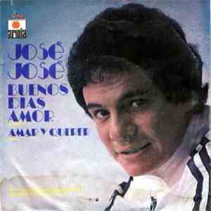 Jose Jose - Buenos Dias Amor / Amar Y Querer