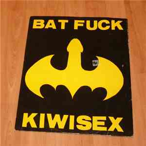 Kiwisex - Bat Fuck