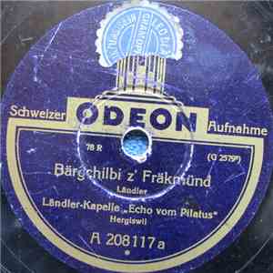 Ländler Kapelle Echo Vom Pilatus - Bärgchilbi Z'Fräkmünd / Pilatus - Rigler