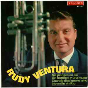 Rudy Ventura - No Pienses En Mi / Un Hombre Y Una Mujer / Cuando Digo Que Te Amo / Incendio En Rio