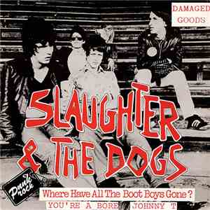 Slaughter & The Dogs - Where Have All The Boot Boys Gone